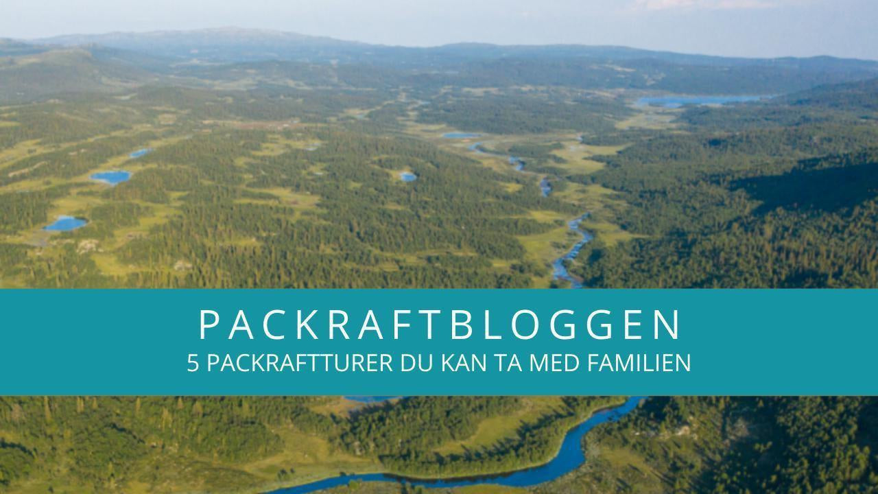 5 turer med Packraft du kan ta med familien-Packraft Norge