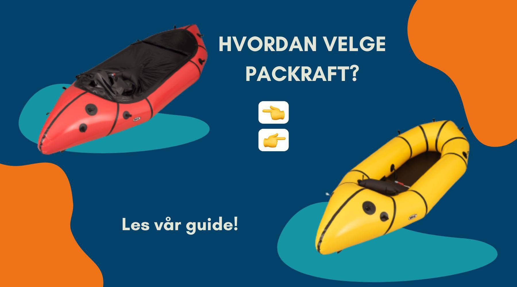 Hvordan velge packraft?-Packraft Norge